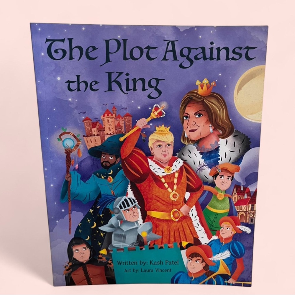 The Plot Against the King Kash Patel Donald Trump Political Satire Picture Book